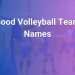 Good Volleyball Team Names Ideas That Stand Out Everywhere